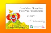 Geraldton Sunshine Festival Programme (1985) · 2015-03-26 · Throughout the Festival watch out for Mr SUNSHINE, the friendly clown. He will be present at as many events as possible