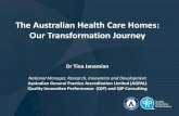The Australian Health Care Homes: Our Transformation Journey · The Australian Health Care Homes: Our Transformation Journey Dr Tina Janamian National Manager, Research, Innovation