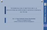 TENDENCIAS Y RETOS DE LA INVESTIGACIÓN ......La descripción de las tendencias actuales en el comportamiento de la investigación educativa en Cuba. 3. La precisión de los retos