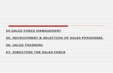 04 SALES FORCE MANAGEMENT 05. RECRUITMENT & … · of personal selling strategy –the kind of sales personnel (qualitative objective) and - their total number (quantitative ... hiring