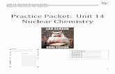 Unit 14: Nuclear Practice Packet -  · Unit 14: Nuclear Practice Packet 4 12. Draw how alpha, beta, and positron particles are affected by positive and negative plates. 13. The gamma