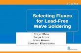 Selecting Fluxes for Lead-Free Wave Soldering · Selecting Fluxes for Lead-Free Wave Soldering Chrys Shea Sanju Arora Steve Brown ... halides (0= absent or 1= present): L0 L1 M0 M1