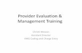 Provider Evaluation & Management Training · Provider Evaluation & Management Training Christi Wesson Assistant Director . VMG Coding and Charge Entry. 1