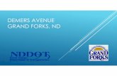DEMERS AVENUE GRAND FORKS, ND · DEMERS AVENUE PROJECT SCOPE February 2017 letter to NDDOT from City of Grand Forks Requested NDDOT To start project development Possible competing