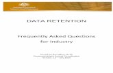 Data Retention - Industry FAQs...(Interception and Access) Amendment (Data Retention) Act 2015. The latest iteration of the industry frequently asked questions (FAQs) provides further