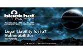 Legal Liability for IoT Vulnerabilities...• TRENDnet Webcam hack: Hackers posted live feeds (video and some audio) from 700 webcams in January 2012 • September 2013: Settlement