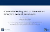 Commissioning end of life care to improve patient outcomes · Commissioning end of life care to improve patient outcomes Dr Peter Nightingale FRCGP, DCH, DRCOG, DTM+H Cert Med Ed,Cert