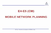 EE44-E5 (CM) E5 (CM) · • Dimensioning of BTS equipment • Dimensioning of BSC • Dimensioning E1s needed. • Drive test after commissioning • Optimization. • Traffic Monitoring.