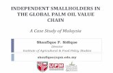 INDEPENDENT SMALLHOLDERS IN THE GLOBAL …...INDEPENDENT SMALLHOLDERS IN THE GLOBAL PALM OIL VALUE CHAIN A Case Study of Malaysia Shaufique F. Sidique Director Institute of Agricultural