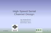 High Speed Serial Channel Design - IEEE · High Speed Serial Channel Design Jay Diepenbrock jdiepenb@earthlink.net December, 2013 12/10/2013 IEEE 1