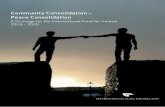 Community Consolidation – Peace Consolidation...Community Consolidation – Peace Consolidation, and commend the IFI for its determination to continue to tackle the remaining barriers
