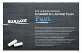 How to Build an Internal Inbound Marketing Team Fast....How to Build an Internal Inbound Marketing Team Fast. We know working with an agency may not be for everybody. In some cases,