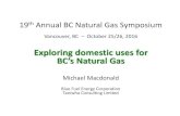 Exploring domestic uses for BC’s Natural Gas · Traditional chemicals including methanol & ammonia Methanol-to-olefins to produce ethylene & propylene Methane is an “uncooperative”