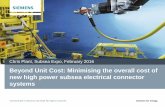 Minimising the overall cost of new high power subsea electrical … · 2016-02-09 · •The overall cost of a subsea electrical connector system can be well beyond the unit cost
