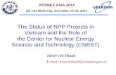 The Status of NPP Projects in Vietnam and the Role of the Center … · 2014-11-26 · TRAN Chi Thanh E-mail: tranchithanh@vinatom.gov.vn The Status of NPP Projects in Vietnam and