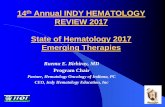 Indy Review 2017 · 2017-03-02 · 14th Annual INDY HEMATOLOGY REVIEW 2017 State of Hematology 2017 Emerging Therapies Ruemu E. Birhiray, MD Program Chair Partner, Hematology Oncology
