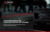 Introduction to hybrid cloud strategy - Red Hat · Introduction to hybrid cloud strategy Cloud technology provides new levels of flexibility, agility, and scalability, while streamlining