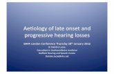 Ae#ology(of(late(onset(and( progressive(hearing(losses(bapa.uk.com/userfiles/Deirdre Lucas Aetiology of Late Onset and Progressive Hearing...deﬁni#ons(• Diagnosis((greek(–(discern