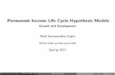 Permanent Income Life Cycle Hypothesis Models Growth and ...r-santaeulalia.net/pdfs/GnD-PILCH-GeneralEQ.pdfPermanent income - Life Cycle Hypothesis (PILCH) models assume that agents