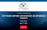 SOFTWARE-DEFINED NETWORKING ON INFINIBAND FABRICSSOFTWARE-DEFINED NETWORKING ON INFINIBAND FABRICS Ariel Cohen ... Leaf switch (EDR) + Ethernet gateway 2x40GE ports 8x10GE ports HCA