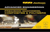 ADVANCED ENGINEERING PRECISION MACHINING, COMPOSITES ... · Jackson Advanced Engineering are specialists in large format precision machining, composites and polymers and are a leading