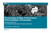 Processing of High Performance Thermoplastic …...Spring Semester 2017 131-5048-00L Manufacturing of Polymer Composites Joanna Wong 16 May 2016 15.03.2017 1 Processing of High Performance