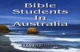 Bible Students in Australia...4 CHAPTER 1 THE BIBLE STUDENT MOVEMENT T he Bible Student Movement had its origins in Allegheny, Pennsylvania, USA, during the period 1870–1875, when