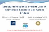 Structural Response of Bent Caps in Reinforced Concrete Box- Girder Bridges · Structural Response of Bent Caps in Reinforced Concrete Box- Girder Bridges. Mohamed A. Moustafa, PhD,