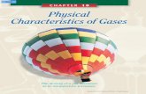 CHAPTER 10 Physical Characteristics of Gases · The kinetic-molecular theory can help you understand the behavior of gas molecules and the physical properties of gases.The theory