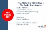 First Aid for the USMLE Step 1: The Really Short …...The Path to 250 First Aid for the USMLE Step 1: The Really Short Version Tao Le, MD, MHS Associate Clinical Professor Chief,