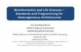 Bioinformatics and Life Sciences – Standards and ...Standards and Programming for Heterogeneous Architectures Eric Stahlberg Ph.D. (SAIC-Frederick contractor) stahlbergea@mail.nih.gov