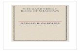 The Gardnerian Book of Shadows - Celtic Earth Spirit · THE GARDNERIAN BOOK OF SHADOWS BY GERALD B. GARDNER. The Gardnerian Book of Shadows by Gerald B. Gardner . This edition was