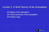 Lecture 1: A Brief Survey of the Atmosphereyu/class/ess55/lecture.1.survey... · 2014-04-01 · Lecture 1: A Brief Survey of the Atmosphere Origins of the atmosphere ... Argon became