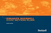 ENGAGED BUCKNELL CIVIC ACTION PLAN · Civic engagement means working to make a difference in the civic life of our communities and developing the combination of knowledge, skills,