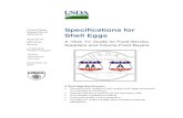 Specifications for Shell Eggs...• Independent third party certification of shell eggs for quality according to U.S. Standards. • Certification that shell eggs meet contract specification