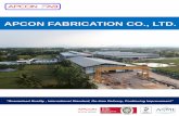 APCON FABRICATION CO., LTD.APCON Fabrication Co., Ltd. (or APCON Fab) specializes in fabrication, piping work, erection of equipment and steel structures including the provision of