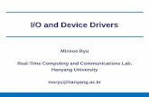 I/O and Device Driversosdc.hanyang.ac.kr/sitedata/2018_Under_OS/OS_11_IO_and... · 2018-05-27 · Port-mapped input/output uses special instructions Register I/O instructions e.g.,