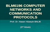 BLM6196 COMPUTER NETWORKS AND COMMUNICATION PROTOCOLS · 2016-10-12 · BLM6196 COMPUTER NETWORKS AND COMMUNICATION PROTOCOLS Prof. Dr. Hasan Hüseyin BALIK (3rd Week) 3. The Internet