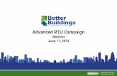 Advanced RTU Campaign...Jun 17, 2013  · Advanced RTU Campaign (ARC) Overview 2 Better Buildings Alliance • RTUs cool over 60% of U.S. commercial building floor area • Lots of