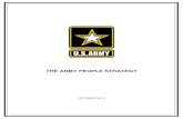 THE ARMY PEOPLE STRATEGY · The Army People Strategy is foundational to the readiness, modernization, and reform efforts described in the Army Strategy. With the right people, in