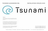 TSUNAMI GLASSWORKS IN. INSTALLATION ATALOG 2018 · 2 TSUNAMI GLASSWORKS ATALOG 2018 2440 ENTRAL AVE. WINDSOR, ON, ANADA N8W4J4 (TEL) +1 -519-258-7620 info@tsunamiglassworks.com WALL