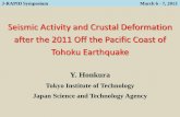 Seismic Activity and Crustal Deformation after the …...J-RAPID Symposium March 6 - 7, 2013 Seismic Activity and Crustal Deformation after the 2011 Off the Pacific Coast ofOff the