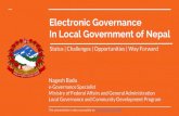 Electronic Governance In Local Government of Nepal...Electronic Governance In Local Government of Nepal Nagesh Badu e-Governance Specialist Ministry of Federal Affairs and General