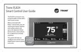 Trane XL824 Smart Control User Guide · Trane XL824 Smart Control User Guide The XL824 is an easy-to-use, programmable control with a color touch-screen. When connected with Nexia™