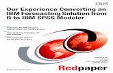 IBM Experience Converting from R to IBM SPSS Modeler for ... · viii Our Experience Converting an IBM Forecasting Solution from R to IBM SPSS Modeler Stefa Etchegaray Garcia Ph.D.