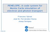 PENELOPE. A code system for Monte Carlo simulation of ... PENELOPE 2 Introduction PENELOPE is an acronym