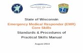 State of Wisconsin Emergency Medical Responder (EMR) Core ...3. Third rescuer positions the foot-end of a long spineboard at the door opening, then ... allow the time required to apply