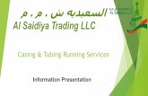 Casing & Tubing Running Services - Al Saidiya · casing/tubing running jobs. Non-Premium thread service facility To provide comprehensive tools and equipments to run all types of