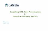 Enabling ETL Test Automation in Solution Delivery ETL Testing Misconceptions â€¢ETL tests are different