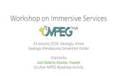 Workshop on Immersive Services MPEG Workshop + OMAF...Workshop on Immersive Services 24 January 2018, Gwangju, Korea Gwangju Kimdaejung Convention Center Chaired by José Roberto Alvarez,